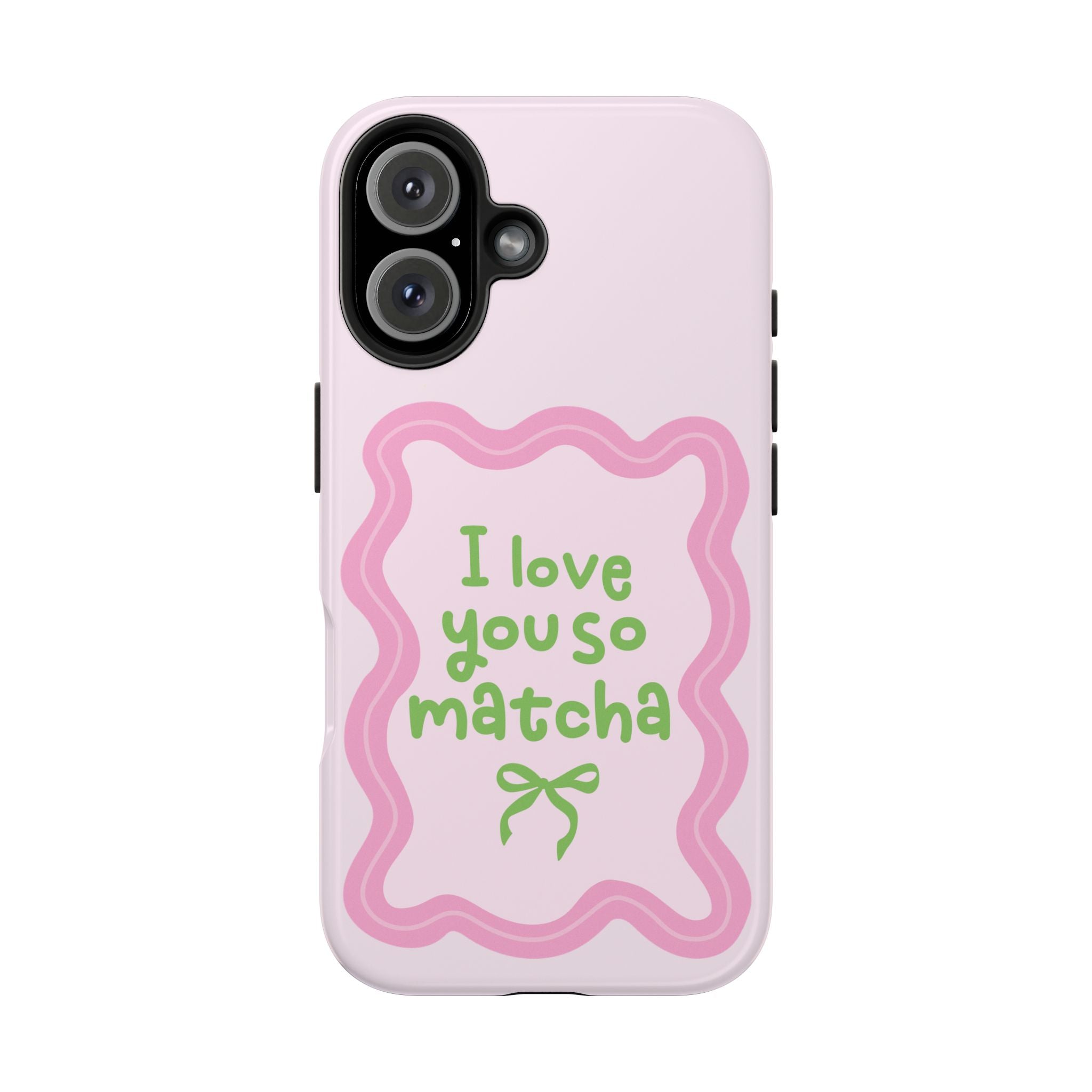 I love you so matcha - Tough Phone Case