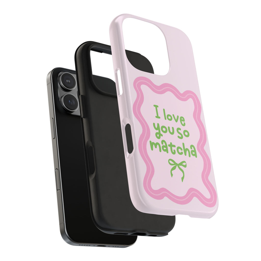 I love you so matcha - Tough Phone Case