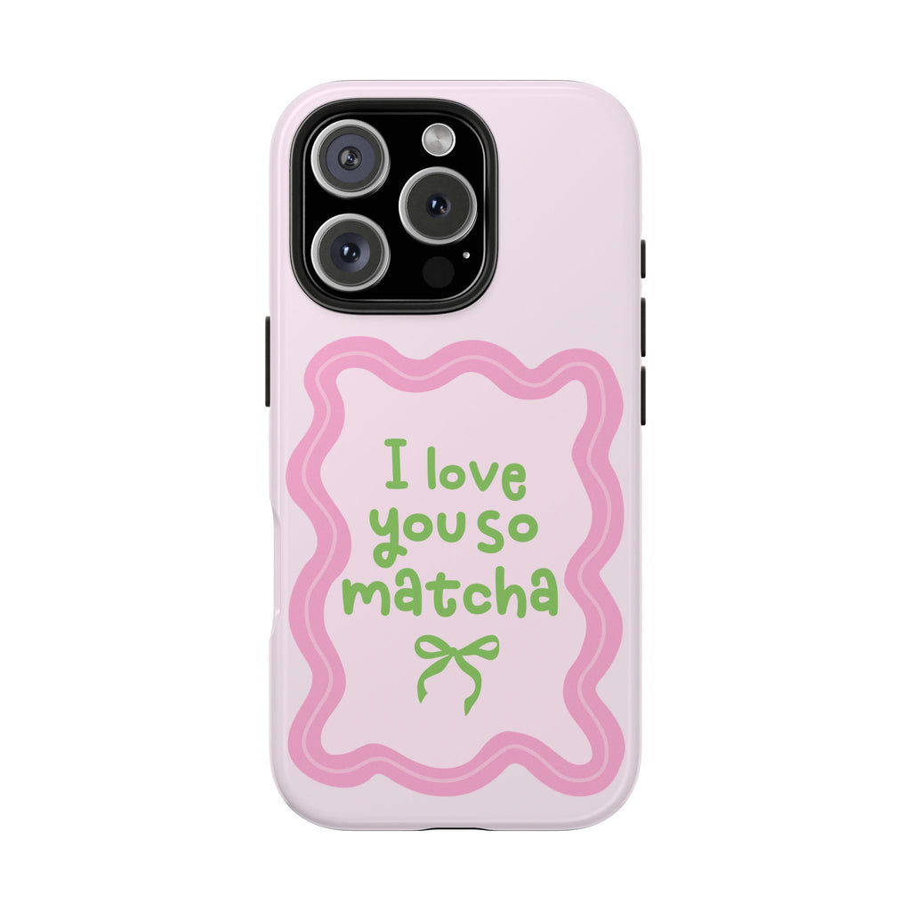 I love you so matcha - Tough Phone Case