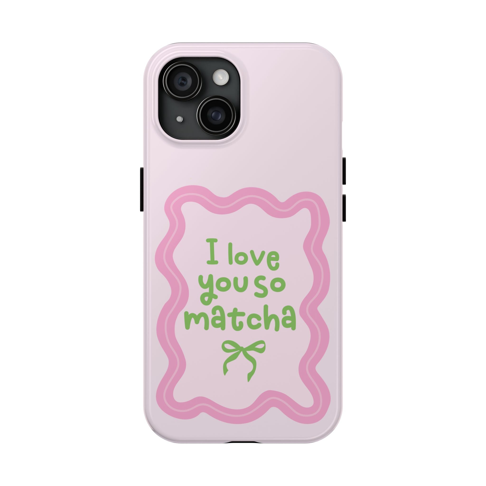 I love you so matcha - Tough Phone Case